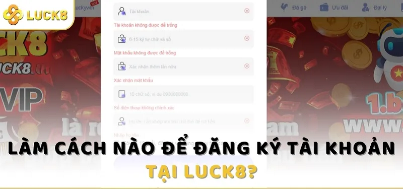 Các thao tác cần thực hiện để đăng ký tài khoản Luck8